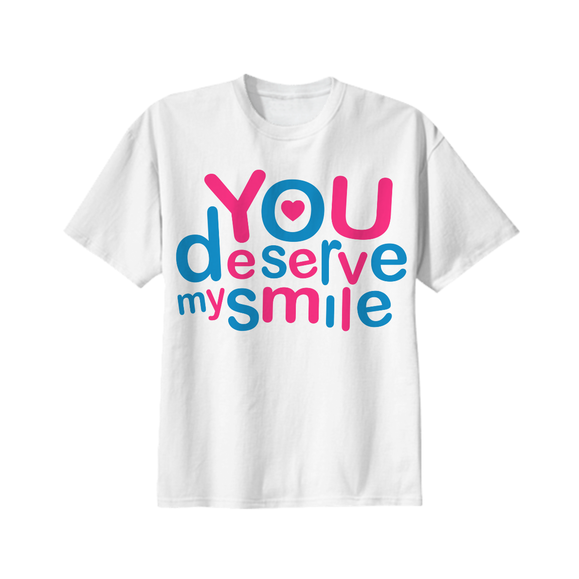 Shop You Deserve My Smile Typographic Design Love Quote T Shirt Cotton T shirt by dflcprints